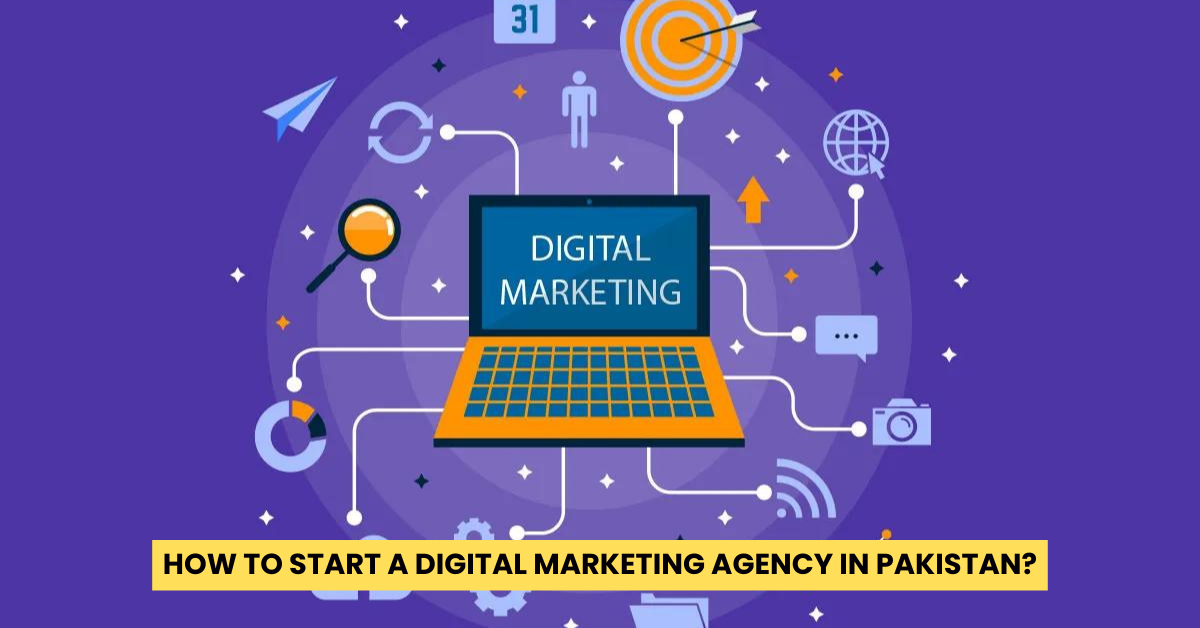 How to Start a Digital Marketing Agency in Pakistan