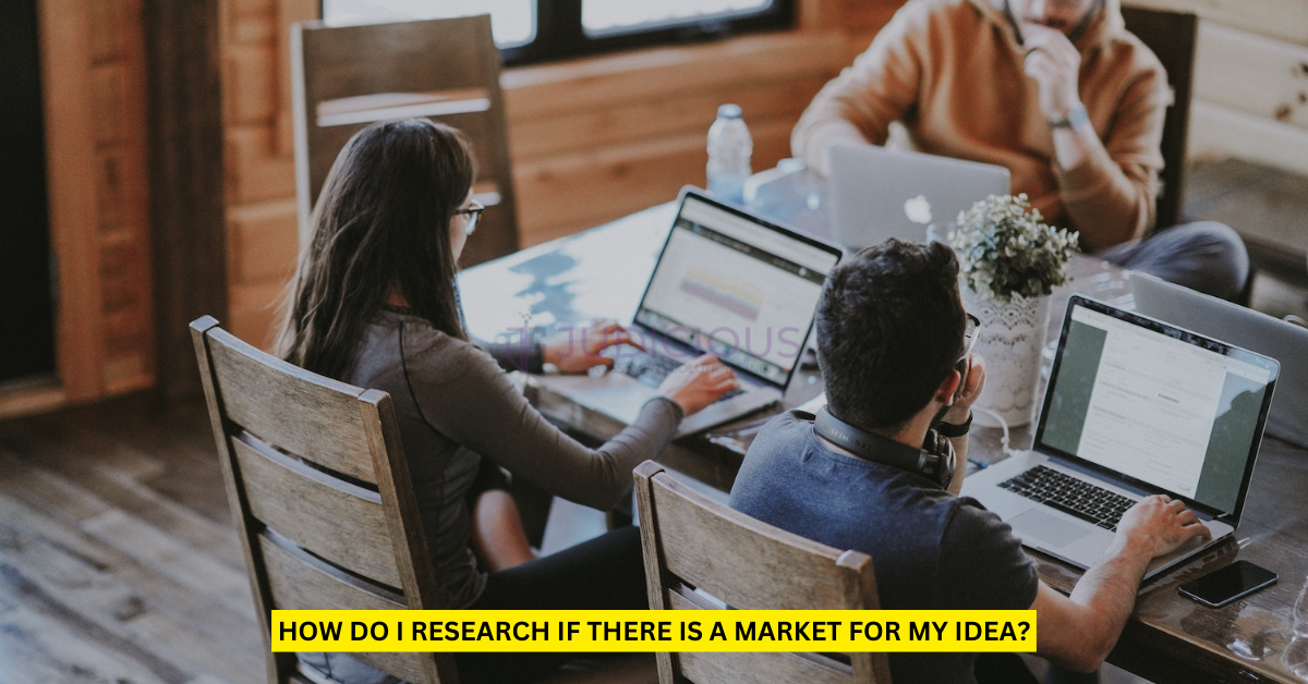 How do I Research if there is a Market for my idea?