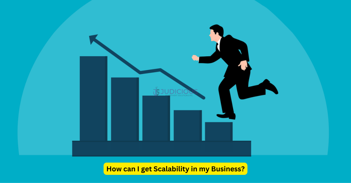 How can I get Scalability in my Business?